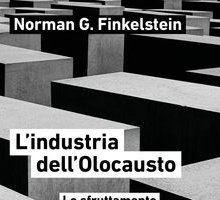 L'industria dell'Olocausto. Lo sfruttamento della sofferenza degli ebrei