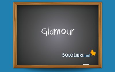 Glamour: significato e pronuncia