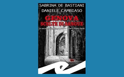 Genova scelte di sangue. La seconda indagine di Mistral Garlet e Pietro Farnè