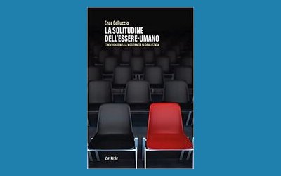 La solitudine dell'essere-umano. L'individuo nella modernità globalizzata