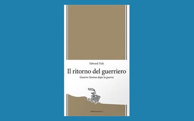 Il ritorno del guerriero. Guarire l'anima dopo la guerra