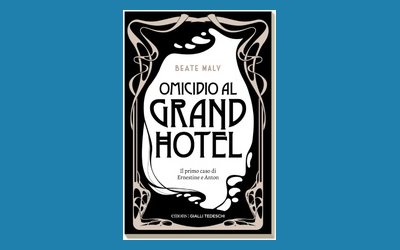 Omicidio al Grand Hotel. Il primo caso di Ernestine e Anton