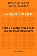 Ma chi me lo fa fare? Come il lavoro ci ha illuso: la fine dell'incantesimo