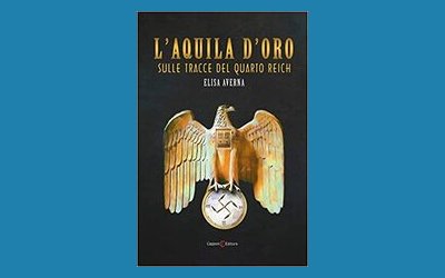 L'aquila d'oro. Sulle tracce del Quarto Reich