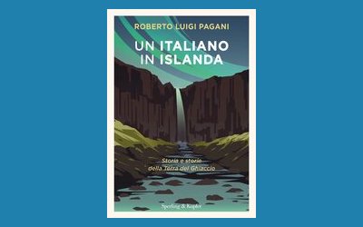 Un italiano in Islanda. Storia e storie della Terra del Ghiaccio