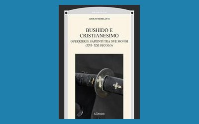 Bushidō e Cristianesimo. Guerrieri e sapienti tra due mondi (XVI-XXI secolo)