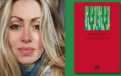 Intervista a Rossella Pretto, in libreria con “La vita incauta”