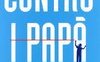 Contro i papà. Come noi italiani abbiamo rovinato i nostri figli