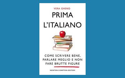 Prima l'italiano. Come scrivere bene, parlare meglio e non fare brutte figure