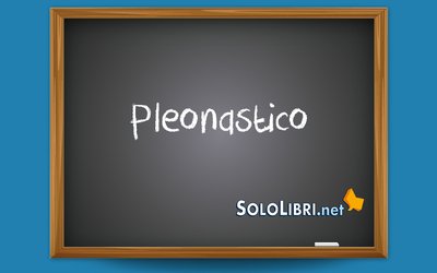 Pleonastico: cosa significa e quando si usa?