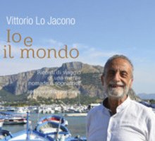 Io e il mondo. Ricordi di viaggio di una mente nomade e sognatrice
