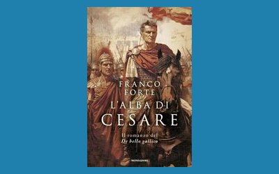 L'alba di Cesare. Il romanzo del De bello gallico