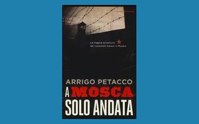 A Mosca, solo andata. La tragica avventura dei comunisti italiani in Russia