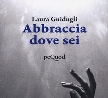 Abbraccia dove sei
