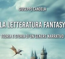 La letteratura fantasy. Teoria e storia di un genere narrativo