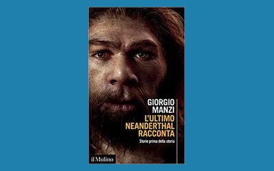 L'ultimo Neanderthal racconta. Storie prima della storia