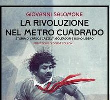 La rivoluzione nel metro cuadrado. Storia poetica di un calciatore e di un sogno