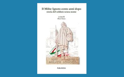 Il Milite Ignoto cento anni dopo. Storia del soldato senza nome