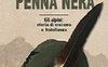 Una lunga penna nera. Gli Alpini: storia di eroismo e fratellanza