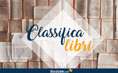 Classifica libri settimanale: tanti romanzi protagonisti