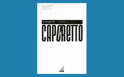 Le bugie di Caporetto. La fine della memoria dannata