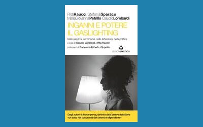 Inganni e potere. Il gaslighting nelle relazioni, nel cinema, nella letteratura, nella politica