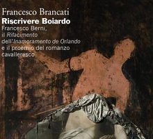 Riscrivere Boiardo. Francesco Berni, il «Rifacimento» dell'«Inamoramento de Orlando» e il proemio del romanzo cavalleresco