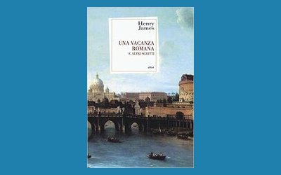 Una vacanza romana e altri scritti