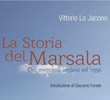 La storia del Marsala. Dai mercanti inglesi ad oggi