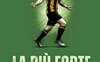 La più forte. The Strongest e altre storie del calcio in Bolivia