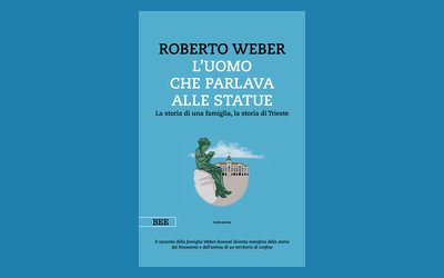 L'uomo che parlava alle statue. La storia di una famiglia, la storia di Trieste