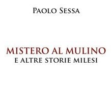 Mistero al mulino e altre storie milesi