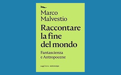 Raccontare la fine del mondo. Fantascienza e antropocene