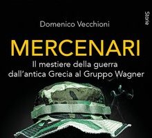 Mercenari. Il mestiere della guerra dall'antica Grecia al Gruppo Wagner