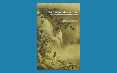 La tranquillità interiore. Breve introduzione filosofica alla felicità