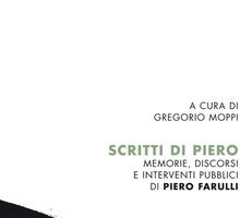 Scritti di Piero. Memorie, discorsi e interventi pubblici di Piero Farulli