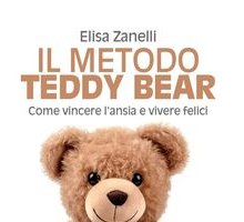 Il metodo Teddy Bear. Come vincere l'ansia e vivere felici