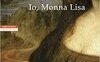 Io, Monna Lisa