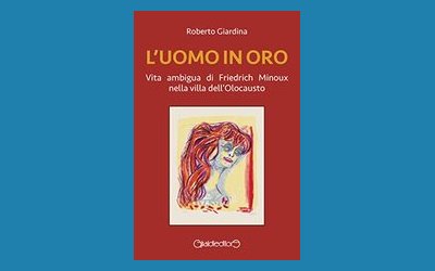 L'uomo in oro. Vita ambigua di Friedrich Minoux nella villa dell'Olocausto