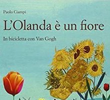 L'Olanda è un fiore. In bicicletta con Van Gogh