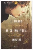 Il giorno in cui mia figlia impazzì