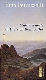 L'ultima notte di Dietrich Bonhoeffer
