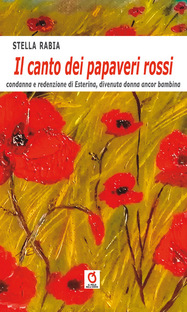 Il canto dei papaveri rossi. Condanna e redenzione di Esterina, divenuta donna ancor bambina