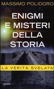 Enigmi e misteri della storia. La verità svelata