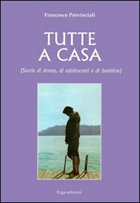 Tutte a casa - Storie di donne, di adolescenti e di bambine