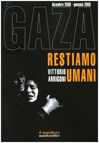 Gaza. Restiamo umani. Dicembre 2008-gennaio 2009