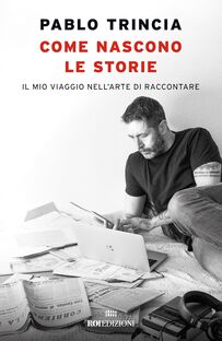 Come nascono le storie. Il mio viaggio nell'arte di raccontare