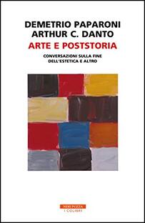 Arte e Poststoria. Conversazioni sulla fine dell'estetica e altro