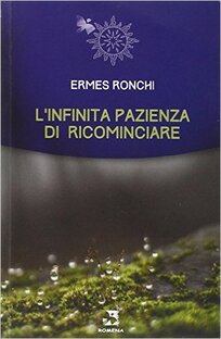 L'infinita pazienza di ricominciare