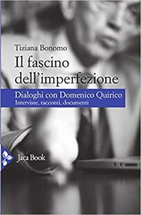 Il fascino dell'imperfezione. Dialoghi con Domenico Quirico